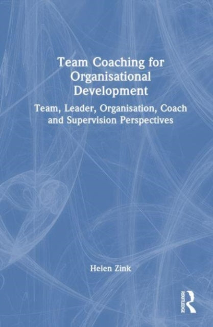 Book cover of: Team Coaching for Organisational Development. By: Helen Zink