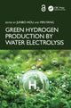 Book cover of: Green Hydrogen Production by Water Electrolysis. By: Junbo Hou