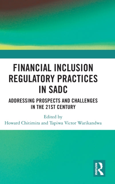 Book cover of: Financial Inclusion Regulatory Practices in SADC. By: Howard Chitimira
