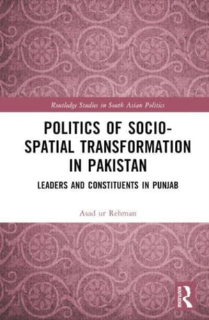 Politics of Socio-Spatial Transformation in Pakistan