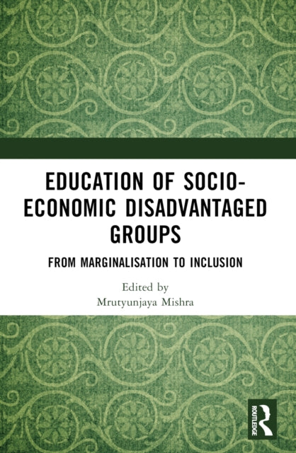 Book cover of: Education of Socio-Economic Disadvantaged Groups. By: Mrutyunjaya Mishra