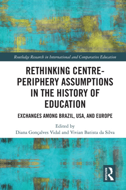 Rethinking Centre-Periphery Assumptions in the History of Education