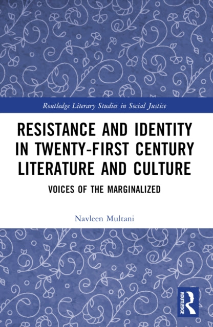Book cover of: Resistance and Identity in Twenty-First Century Literature and Culture. By: Navleen Multani