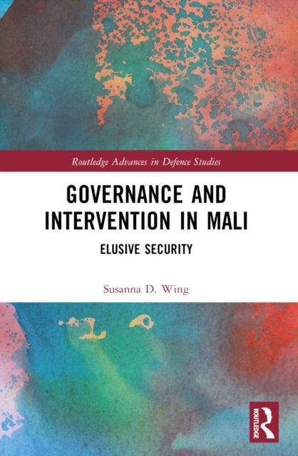 Book cover of: Governance and Intervention in Mali. By: Susanna D. Wing