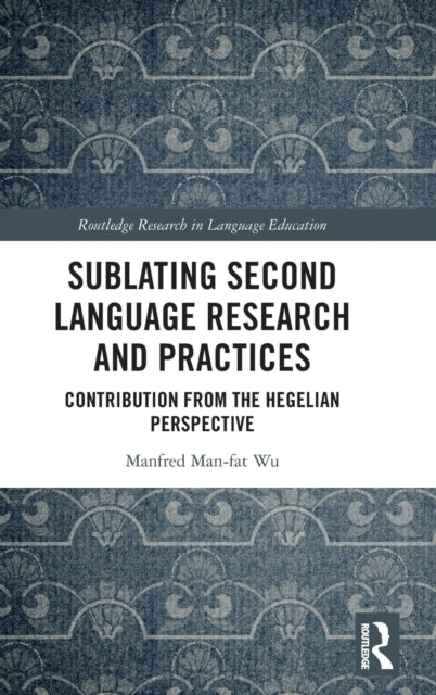 Book cover of: Sublating Second Language Research and Practices. By: Manfred Man-Fat Wu
