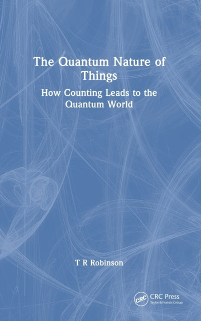 Book cover of: Quantum Nature of Things. By: T. R. Robinson