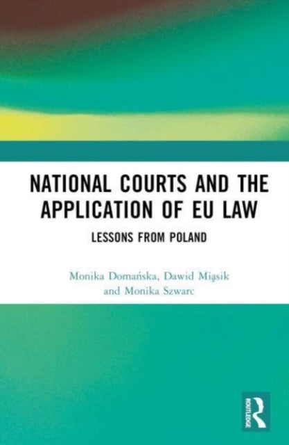 Book cover of: National Courts and the Application of EU Law. By: Monika Domańska