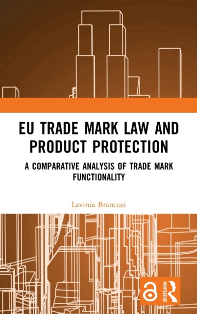 Book cover of: EU Trade Mark Law and Product Protection. By: Lavinia Brancusi