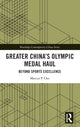 Book cover of: Greater China's Olympic Medal Haul. By: Marcus P. Chu
