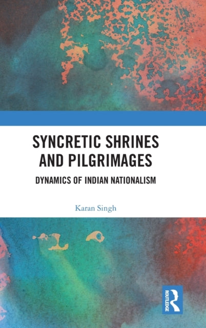 Book cover of: Syncretic Shrines and Pilgrimages. By: Karan Singh