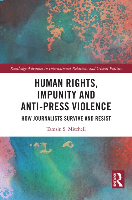 Book cover of: Human Rights, Impunity and Anti-Press Violence. By: Tamsin S. Mitchell