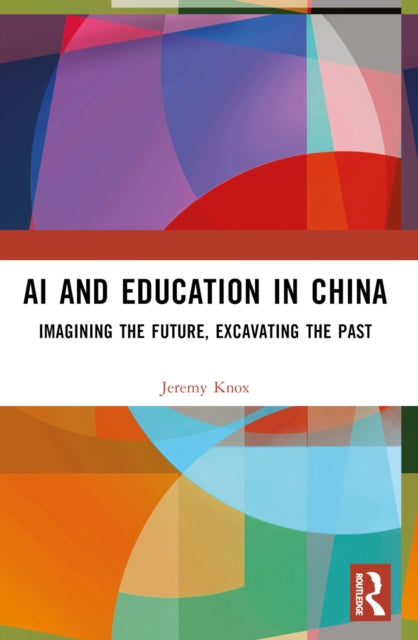 Book cover of: AI and Education in China. By: Jeremy Knox