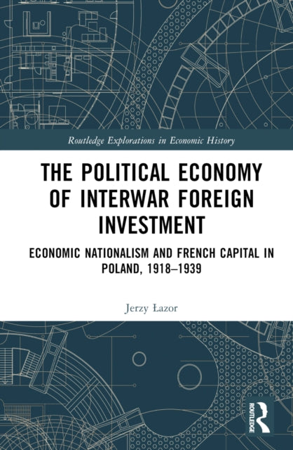 Book cover of: Political Economy of Interwar Foreign Investment. By: Jerzy Lazor