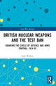 Book cover of: British Nuclear Weapons and the Test Ban. By: Walker, John R.