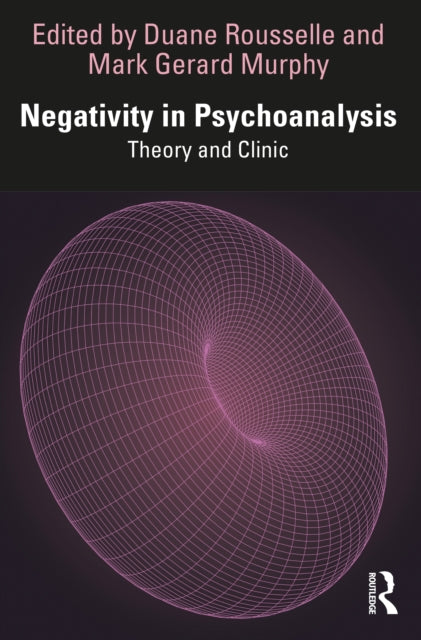 Book cover of: Negativity in Psychoanalysis. By: Duane Rousselle