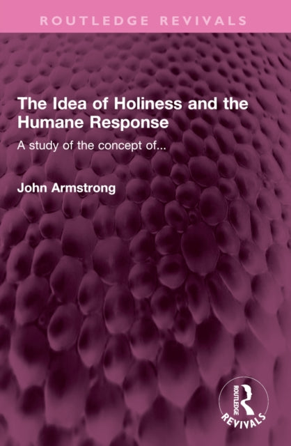 Book cover of: Idea of Holiness and the Humane Response