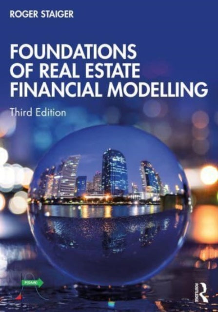 Book cover of: Foundations of Real Estate Financial Modelling. By: Roger Staiger