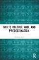 Book cover of: Fichte on Free Will and Predestination. By: Kienhow Goh