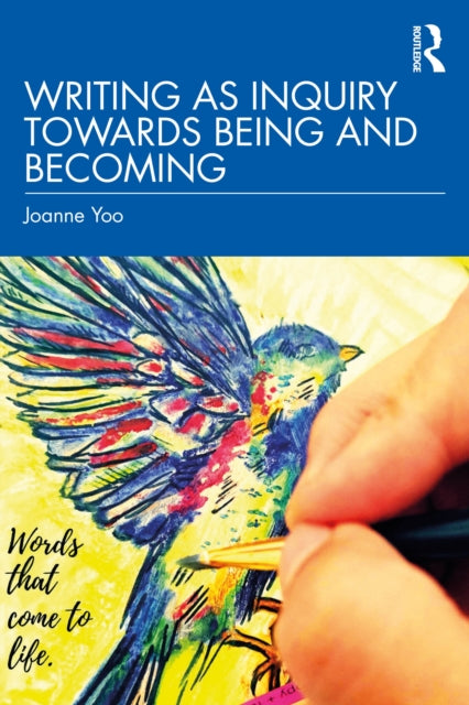 Book cover of: Writing as Inquiry Towards Being and Becoming