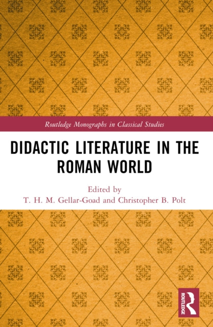 Book cover of: Didactic Literature in the Roman World. By: T. H. M. Gellar-Goad