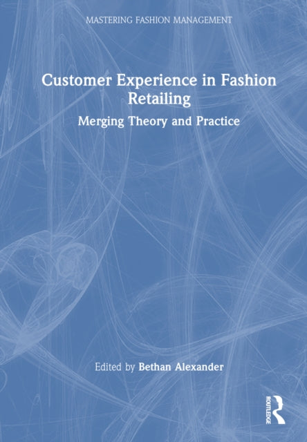 Book cover of: Customer Experience in Fashion Retailing. By: Bethan Alexander