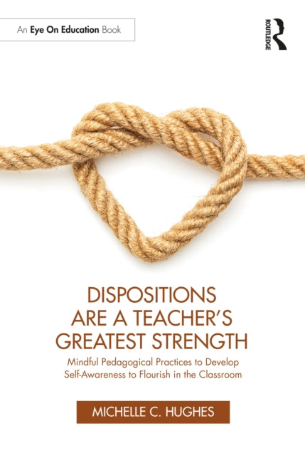 Book cover of: Dispositions Are a Teacher's Greatest Strength. By: Michelle C. Hughes