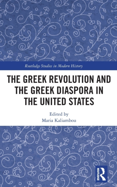 Book cover of: Greek Revolution and the Greek Diaspora in the United States. By: Maria Kaliambou