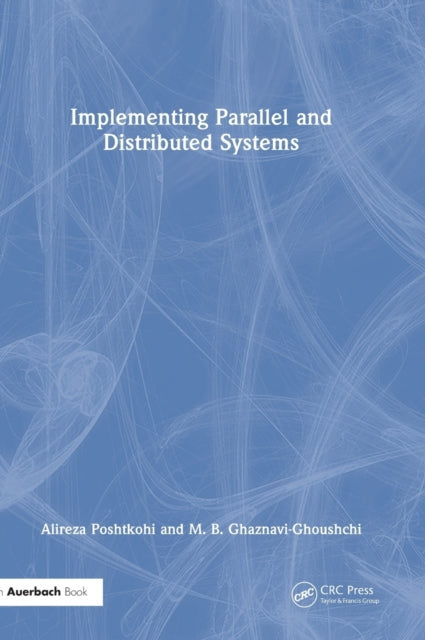 Book cover of: Implementing Parallel and Distributed Systems. By: M. B. Ghaznavi-Ghoushchi