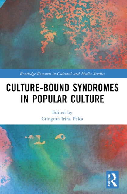 Book cover of: Culture-Bound Syndromes in Popular Culture. By: Cringuta Irina Pelea