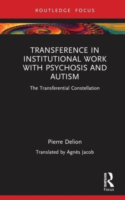 Book cover of: Transference in Institutional Work with Psychosis and Autism. By: Pierre Delion