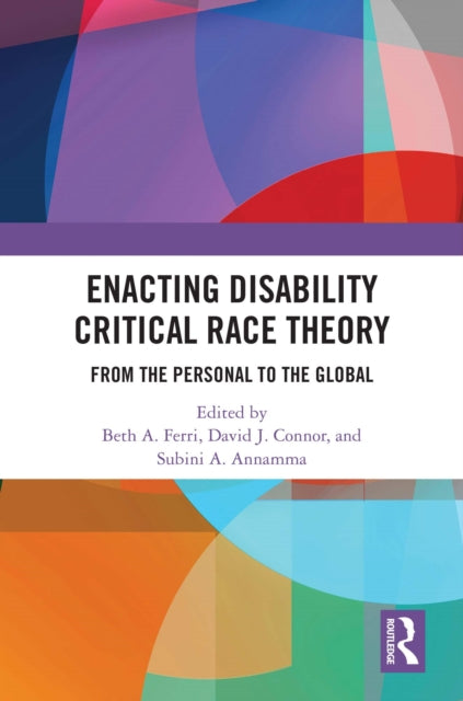 Book cover of: Enacting Disability Critical Race Theory. By: Beth A. Ferri