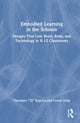 Book cover of: Embodied Learning in the Schools. By: Theodore "TJ" Kopcha
