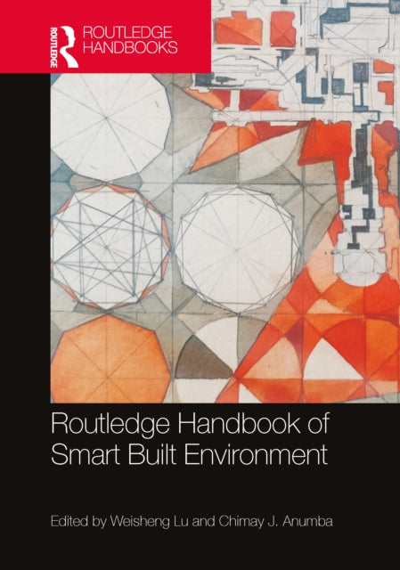 Book cover of: Routledge Handbook of Smart Built Environment. By: Weisheng Lu