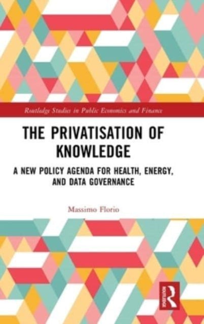 Book cover of: Privatisation of Knowledge. By: Massimo Florio