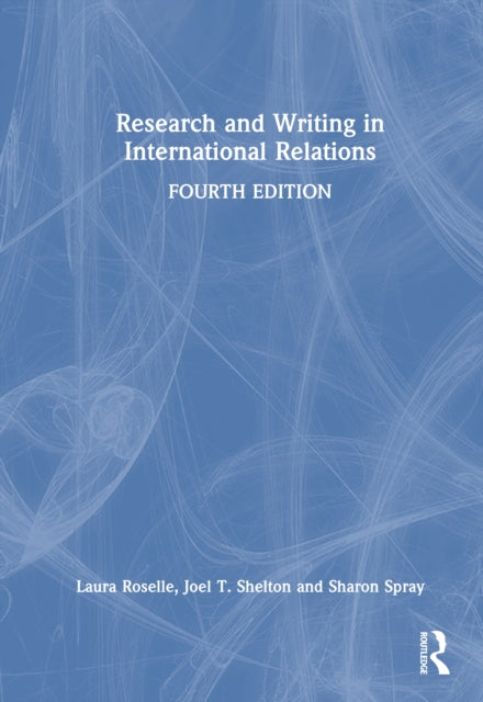 Book cover of: Research and Writing in International Relations. By: Laura Roselle