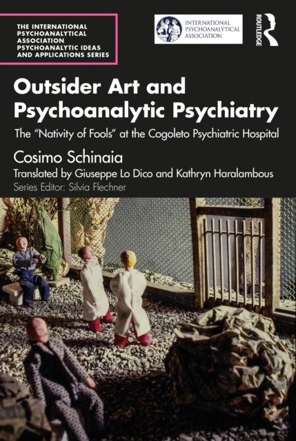 Book cover of: Outsider Art and Psychoanalytic Psychiatry. By: Cosimo Schinaia