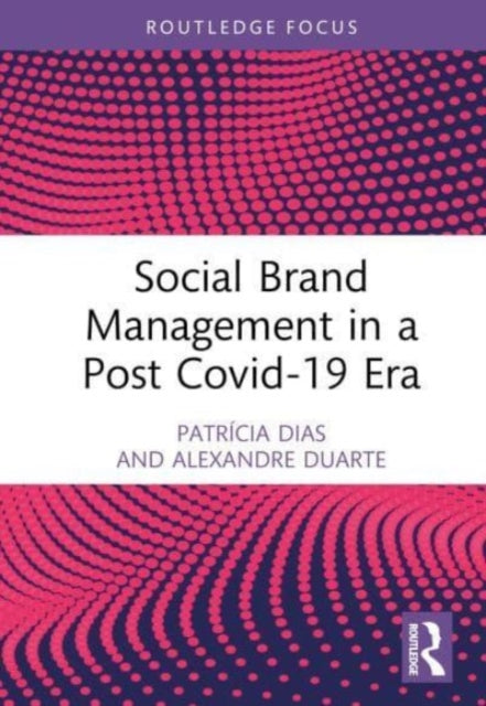 Book cover of: Social Brand Management in a Post Covid-19 Era. By: Patrícia Dias