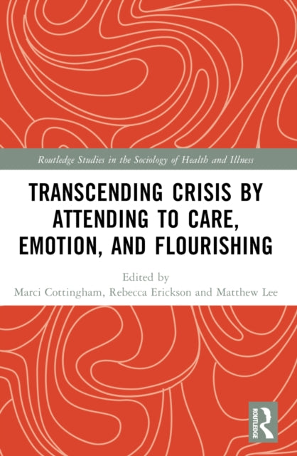 Book cover of: Transcending Crisis by Attending to Care, Emotion, and Flourishing