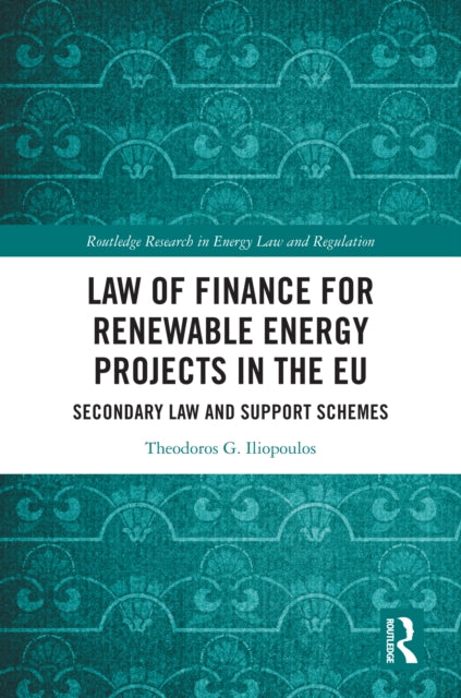 Book cover of: Law of Finance for Renewable Energy Projects in the EU. By: Theodoros Iliopoulos