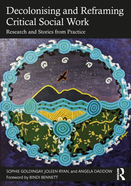 Book cover of: Decolonising and Reframing Critical Social Work. By: Sophie Goldingay