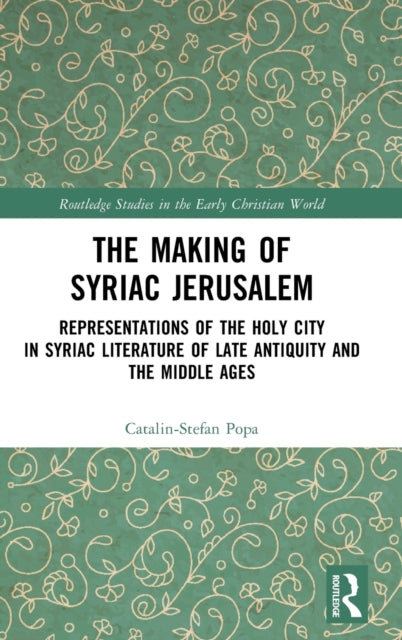 Book cover of: Making of Syriac Jerusalem. By: Catalin-Stefan Popa