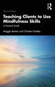 Book cover of: Teaching Clients to Use Mindfulness Skills. By: Maggie Stanton