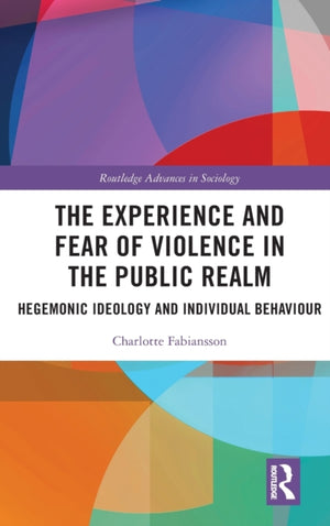 The Experience and Fear of Violence in the Public Realm