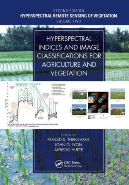 Book cover of: Hyperspectral Indices and Image Classifications for Agriculture and Vegetation. By: Prasad S. Thenkabail