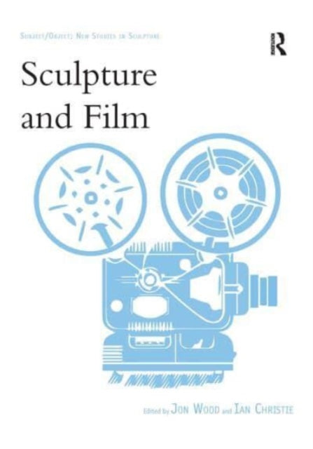 Book cover of: Sculpture and Film. By: Jon Wood