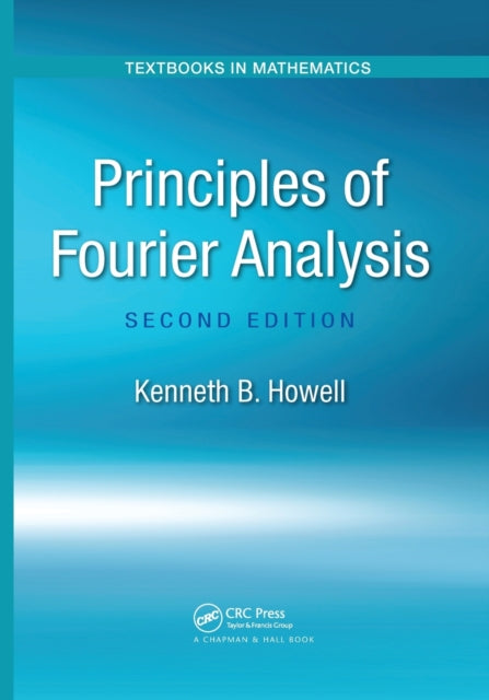 Book cover of: Principles of Fourier Analysis. By: Kenneth B. Howell