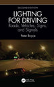 Book cover of: Lighting for Driving: Roads, Vehicles, Signs, and Signals, Second Edition. By: P. R. Boyce