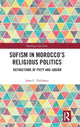 Book cover of: Sufism in Morocco's Religious Politics. By: John C. Thibdeau