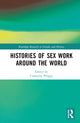 Book cover of: Histories of Sex Work Around the World. By: Catherine Phipps