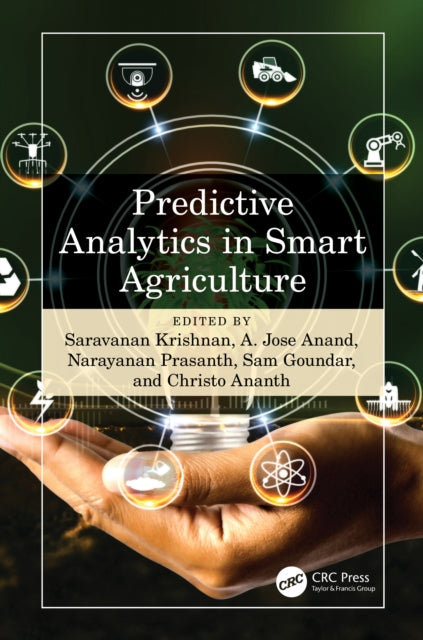Book cover of: Predictive Analytics in Smart Agriculture. By: Krishnan Saravanan